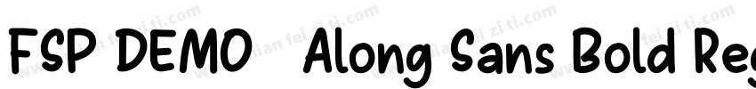 FSP DEMO   Along Sans Bold Regular字体转换